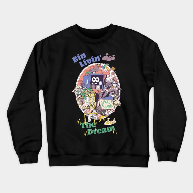 Bin Livin' the Dream Crewneck Sweatshirt by falsetoothart